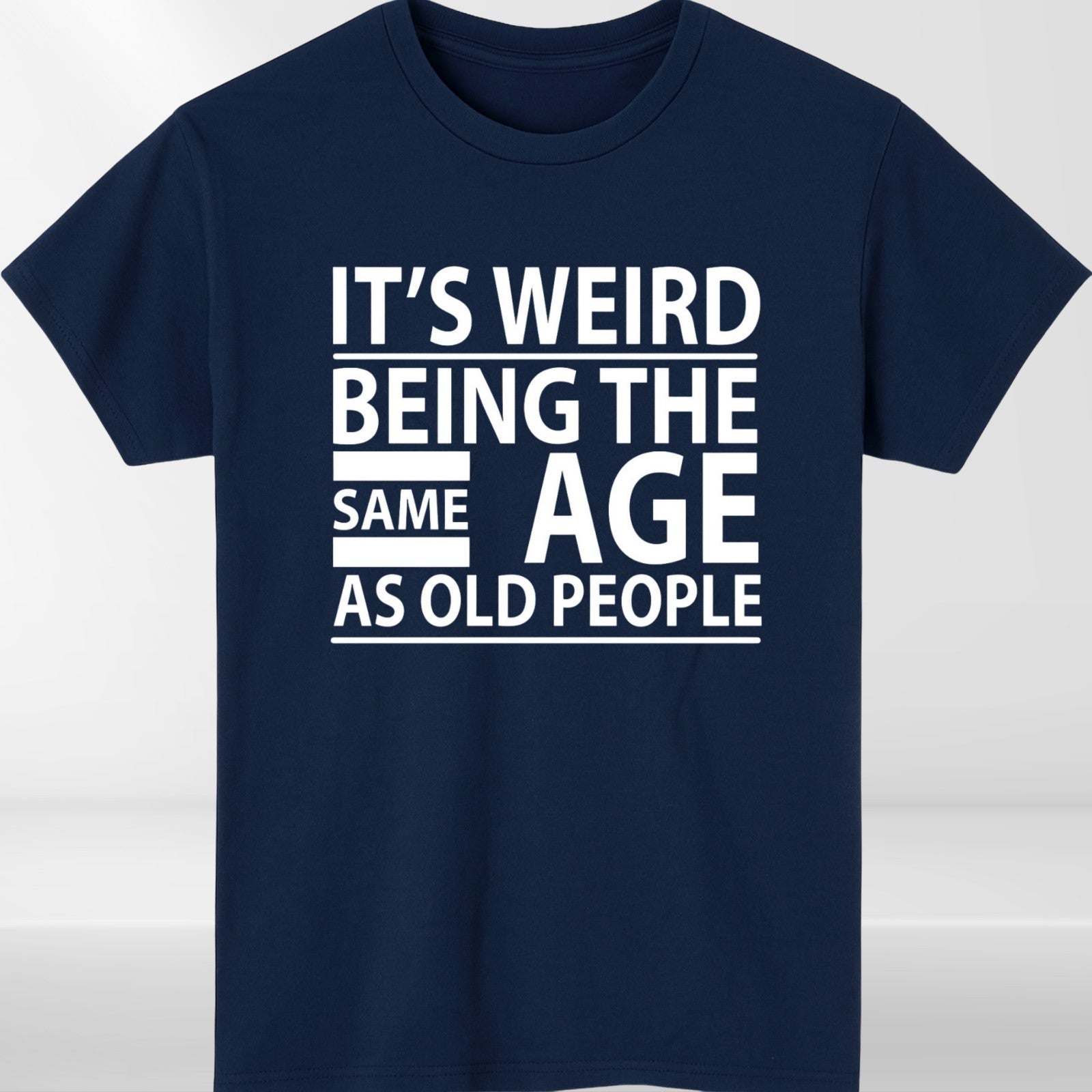Funny Quote “Same Age As Old People” T-Shirt product view 4
