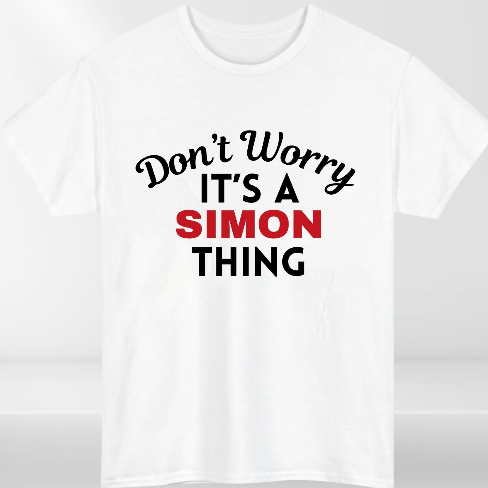 Don't Worry It's a SIMON Thing! Unisex T-Shirt - Surname Custom Name Family