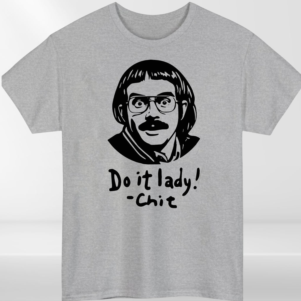 Chit funny meme shirt, Do it lady! Trending funny saying Unisex T-Shirt
