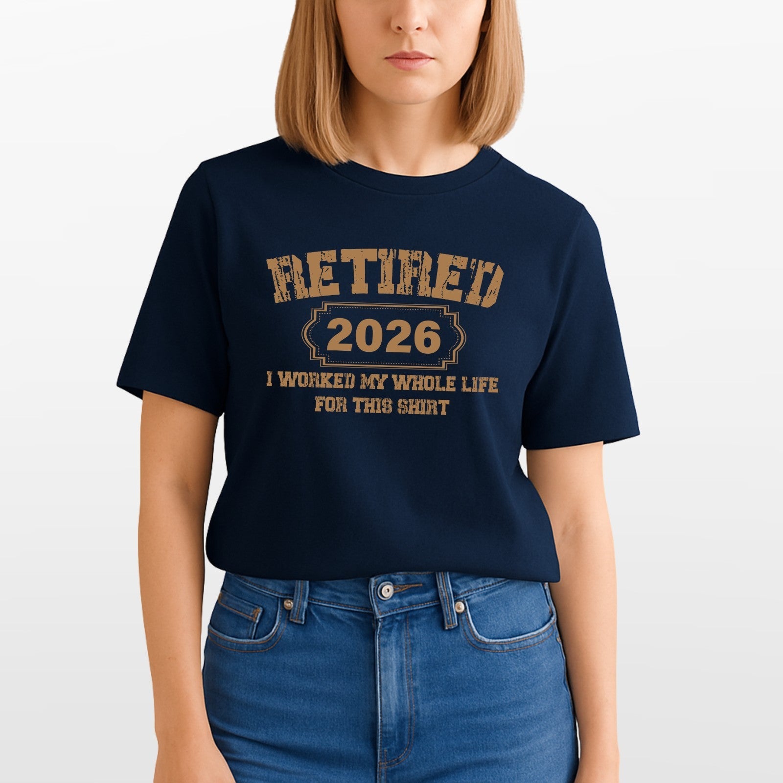 Retired 2026 TShirt, Funny Retirement Tee, I Worked My Whole Life For This Shirt