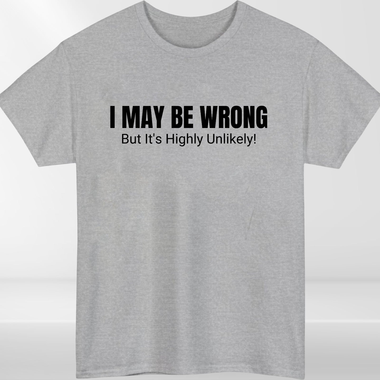 Sarcastic Quote “I May Be Wrong” T-Shirt product view 3