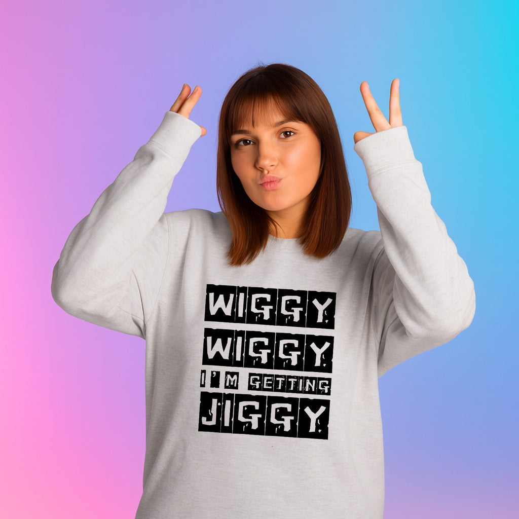 Wiggy Wiggy I’m Getting Jiggy Jumper | Funny Slogan Sweatshirt | Gift 3Y–4XL