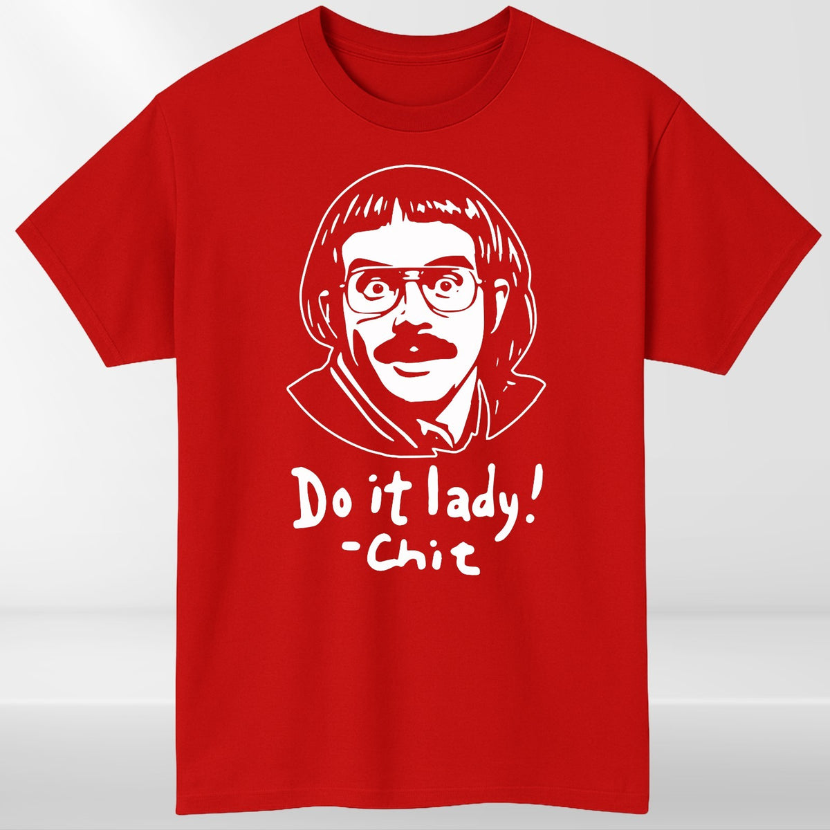 Chit funny meme shirt, Do it lady! Trending funny saying Unisex T-Shirt