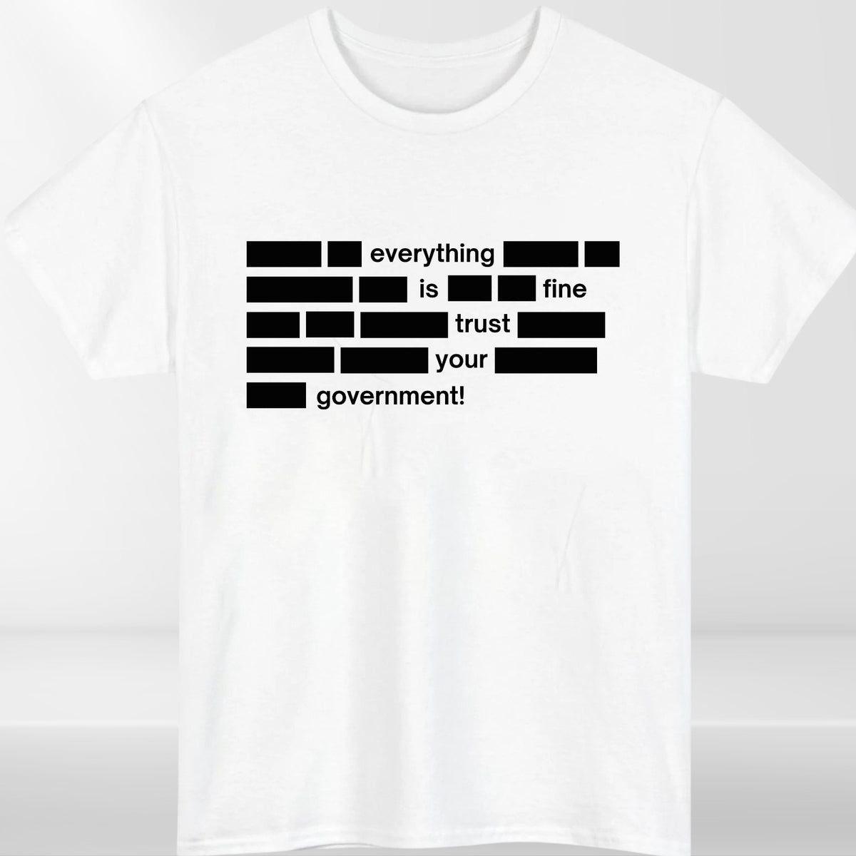 Everything Is Fine Trust Your Government Mens T Shirt Funny Political Quote Tee
