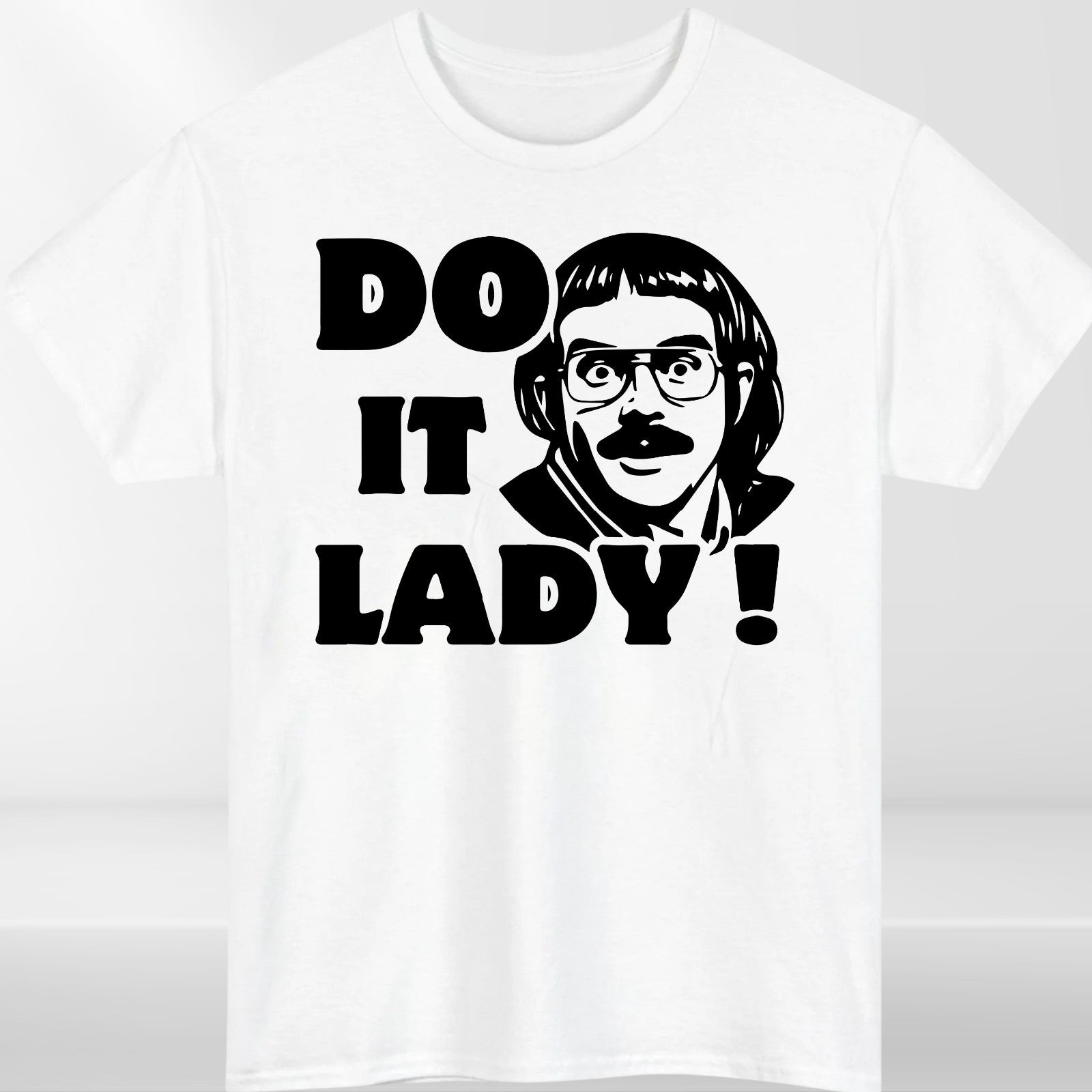 Funny meme shirt, Do it lady! Trending funny saying T-Shirt