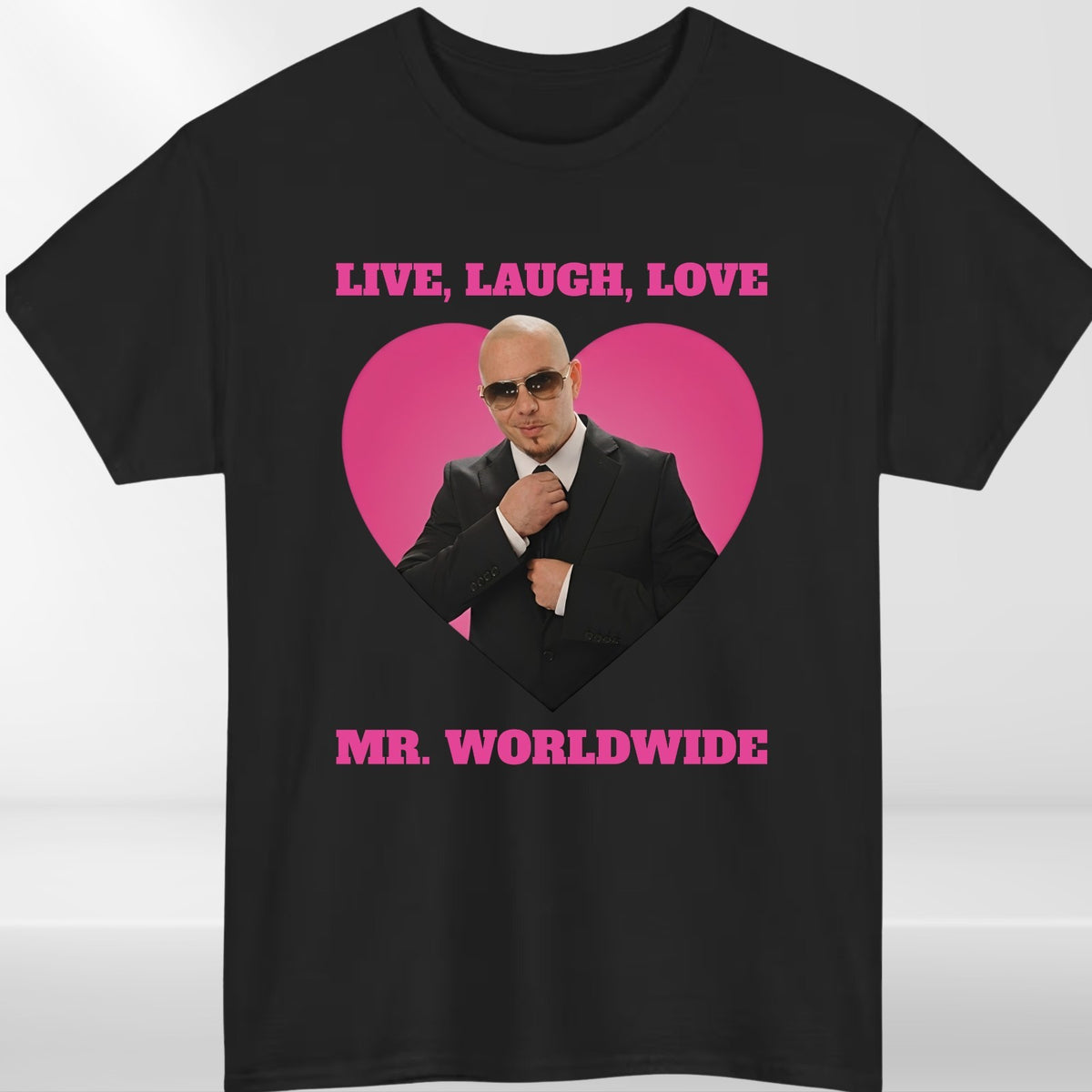 Live Laugh Love Mr Worldwide Inspired Funny Adults T Shirt Tee Top