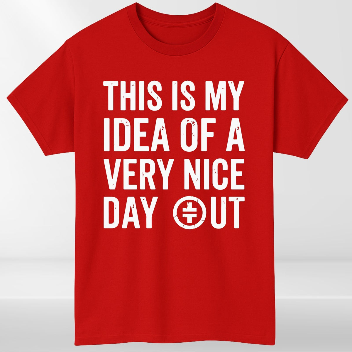 This Is My Idea Of A Very Nice Day Out T-Shirt Funny Meme Unisex Graphic Tee Top