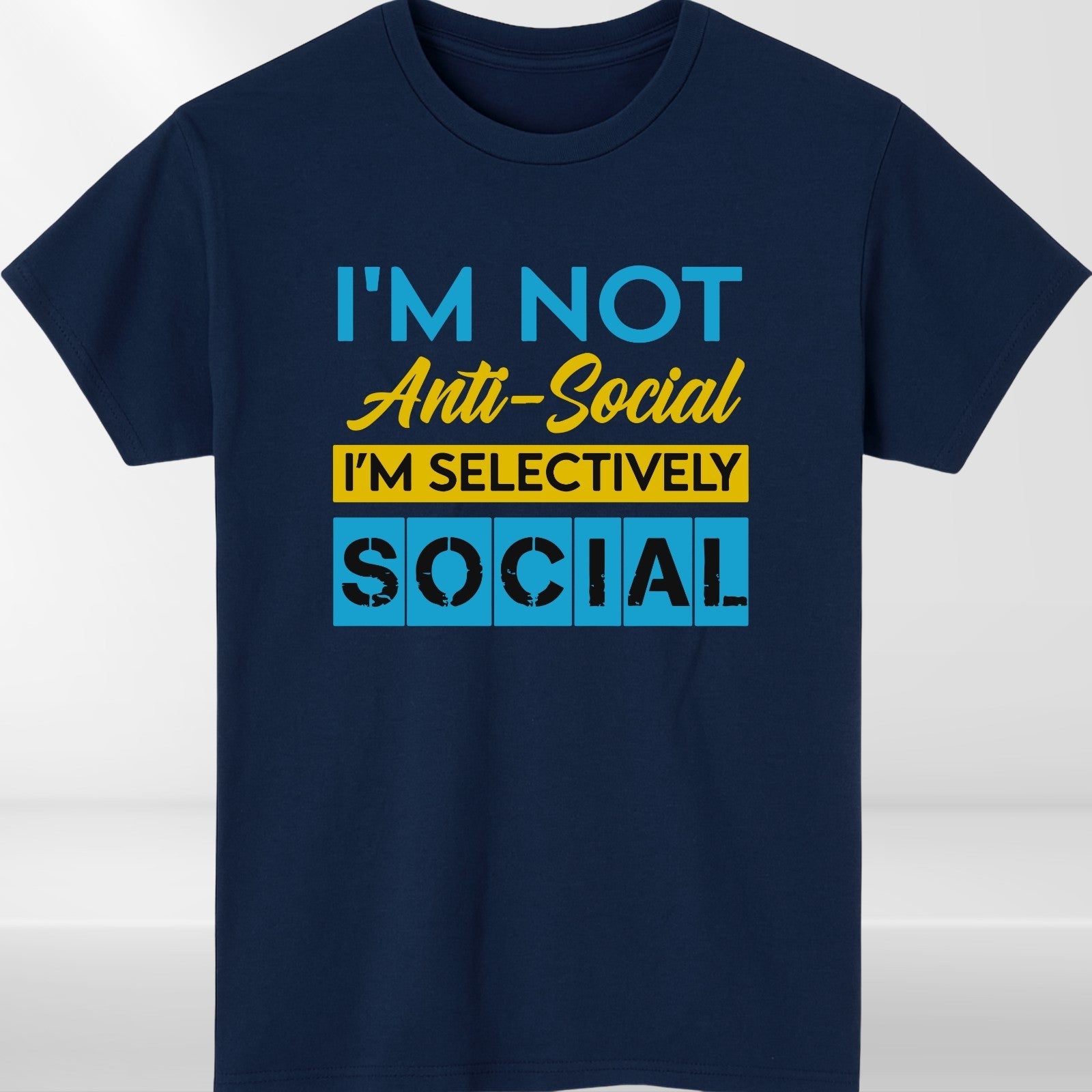 I'M NOT ANTI SOCIAL Funny Slogan T-Shirt product view 4