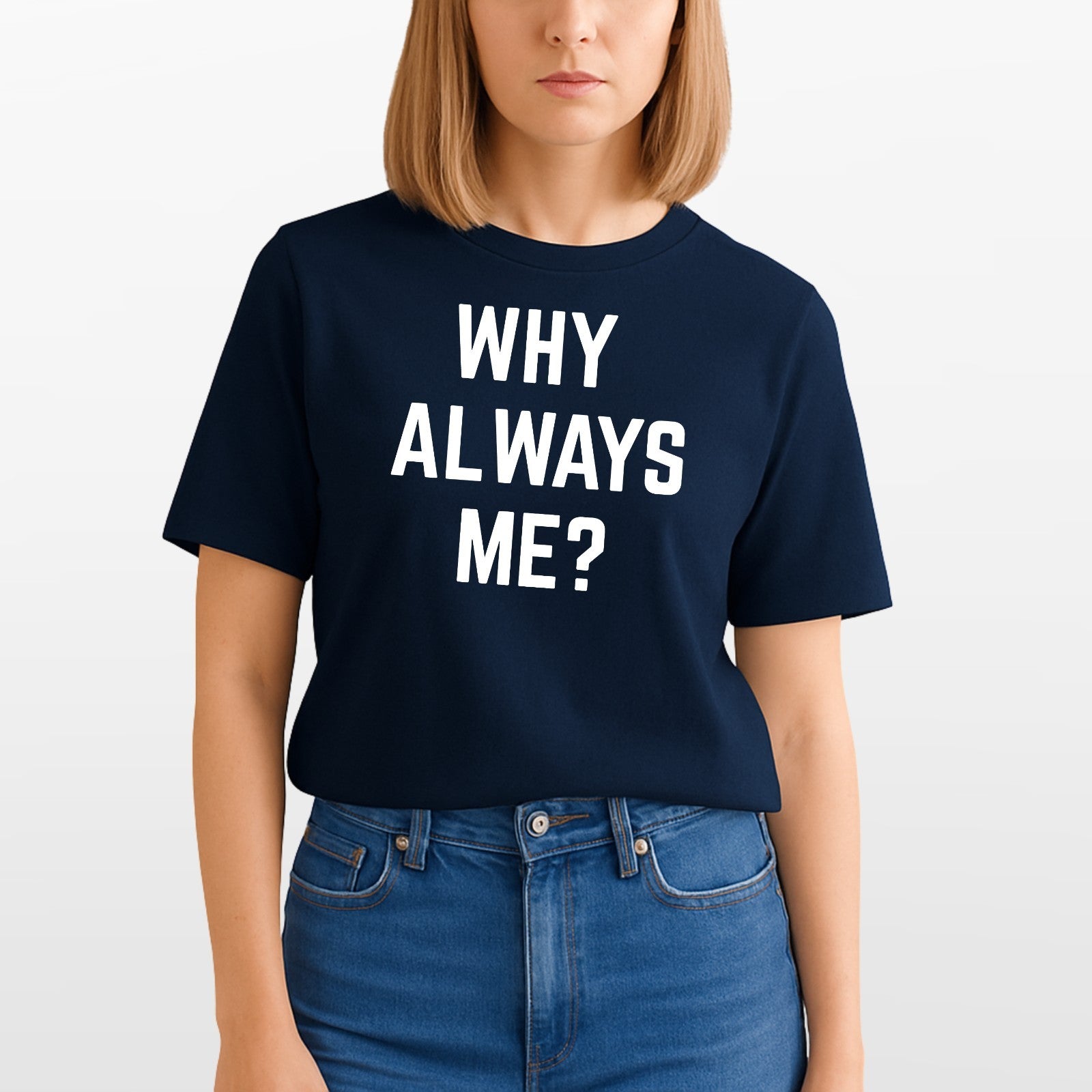 Why Always Me Funny Slogan T Shirt Novelty Graphic Unisex Gift Tee UK