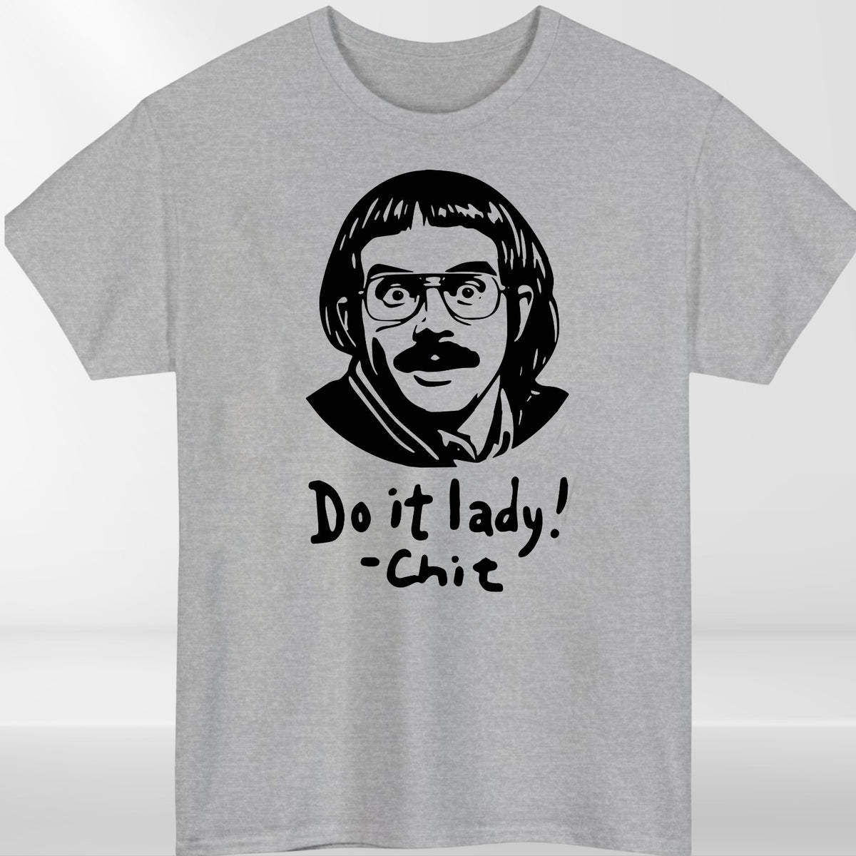 Chit funny meme shirt, Do it lady! Trending funny saying Unisex T-Shirt
