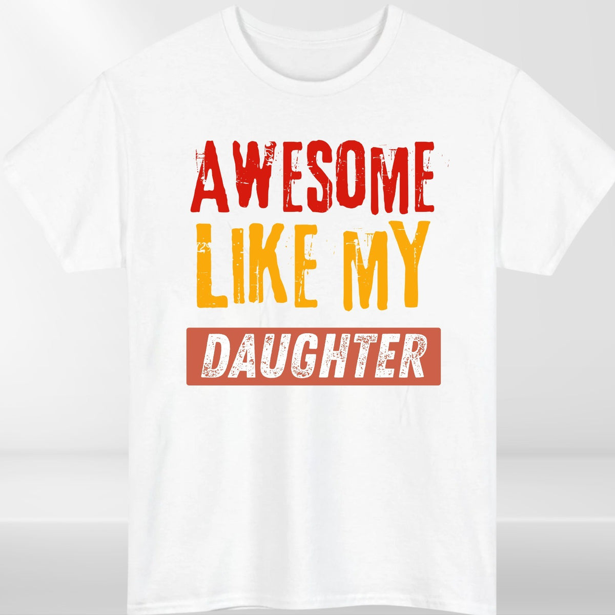 Awesome Like My Daughter T Shirt Funny Dad Gift Unisex Fathers Day Tee Top