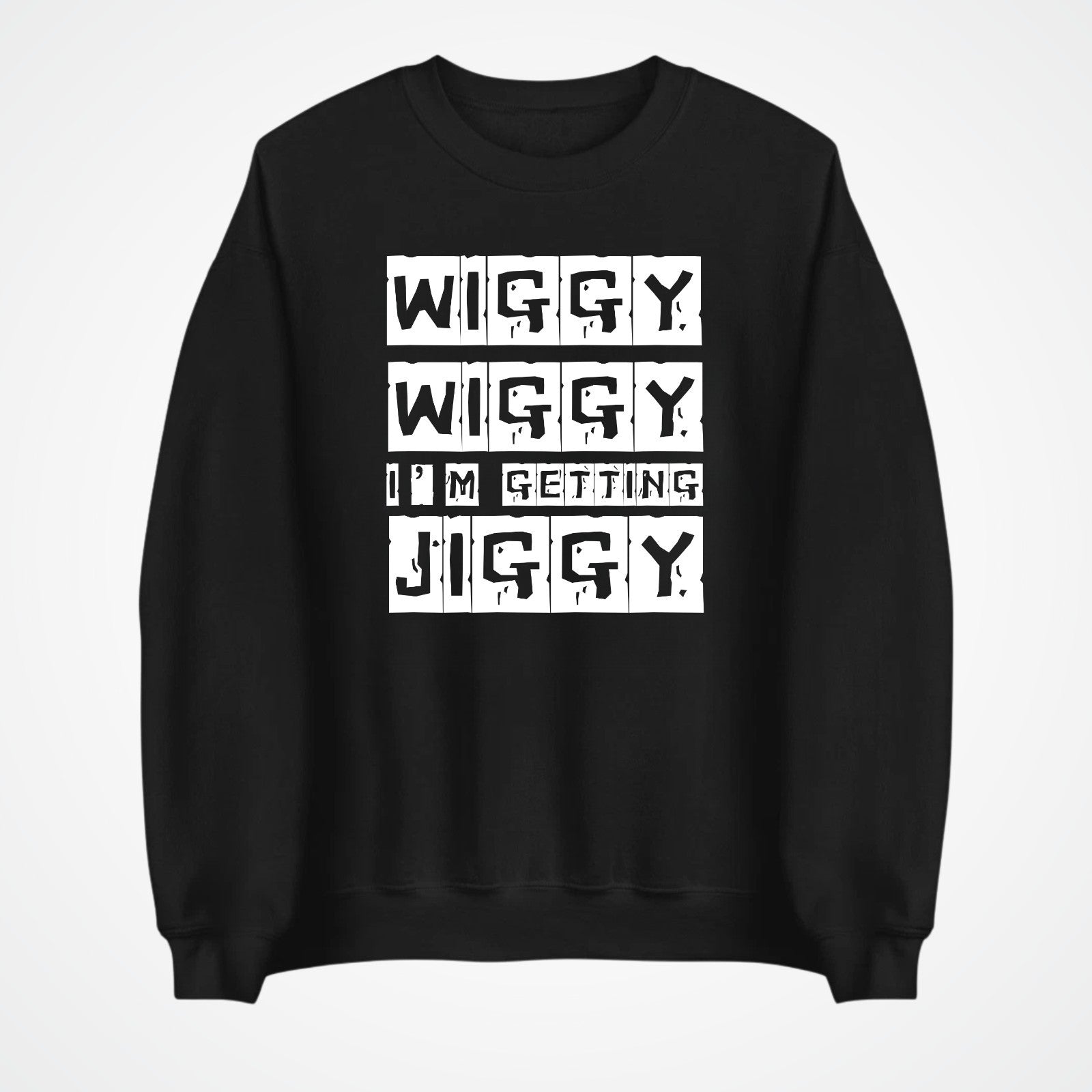 Wiggy Wiggy I’m Getting Jiggy Jumper | Funny Slogan Sweatshirt | Gift 3Y–4XL