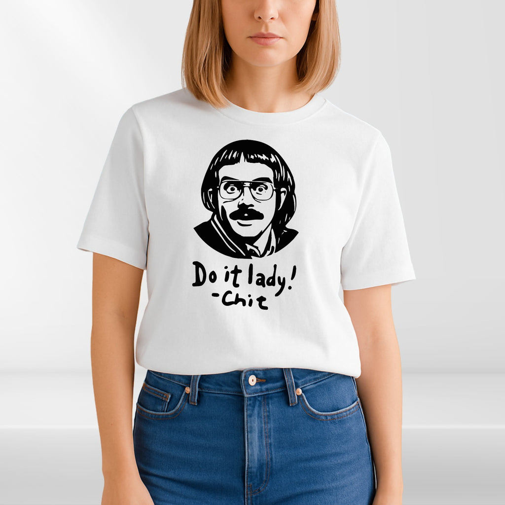 Chit funny meme shirt, Do it lady! Trending funny saying Unisex T-Shirt