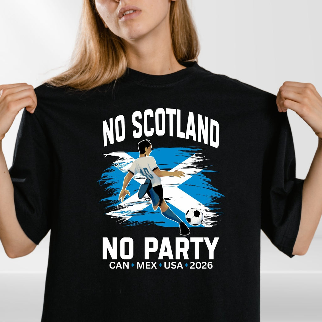 No Scotland No Party 2026 Football Fan T Shirt Scotland Soccer Supporters Tee