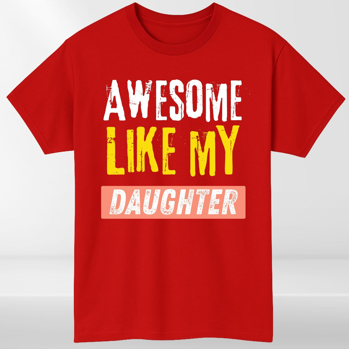 Awesome Like My Daughter T Shirt Funny Dad Gift Unisex Fathers Day Tee Top