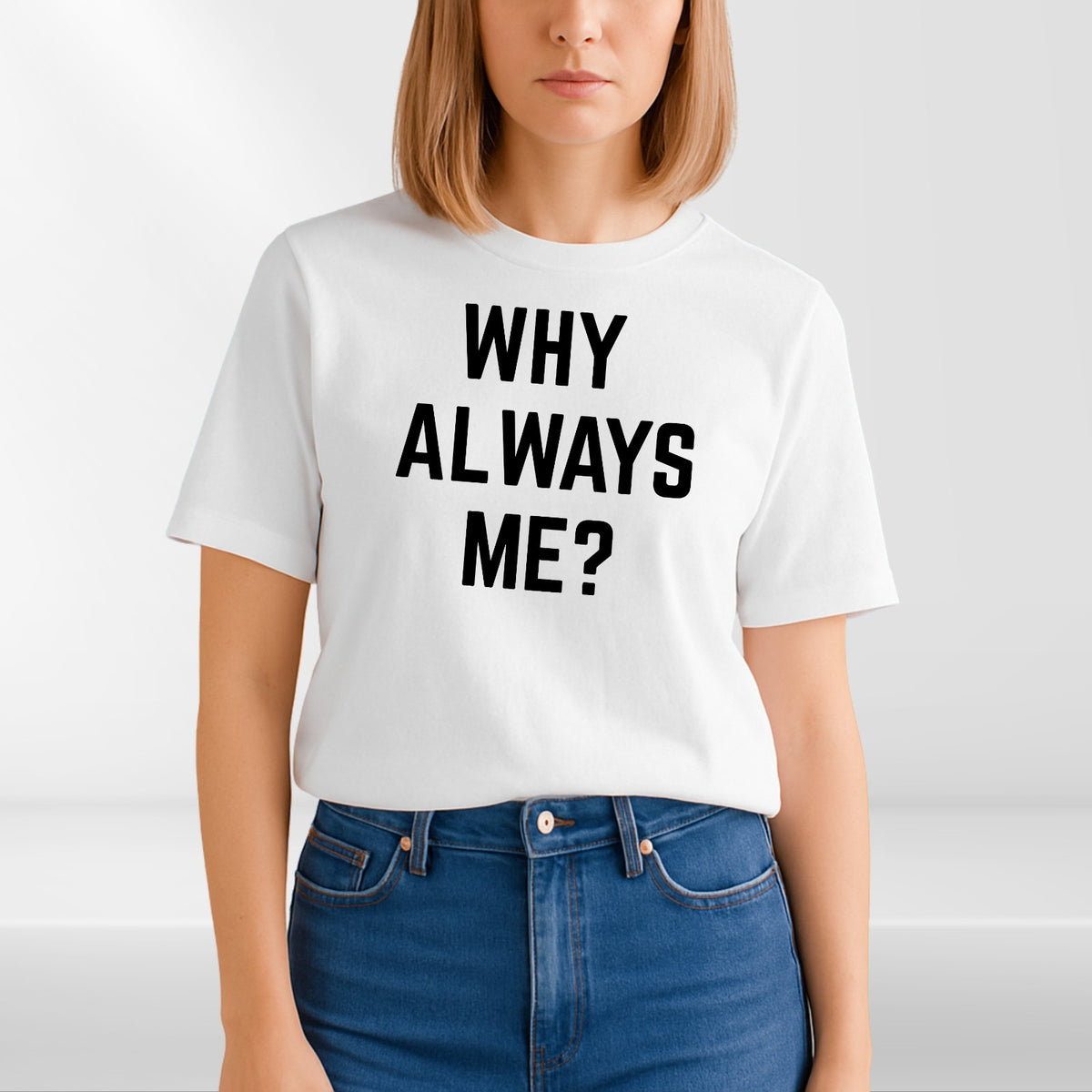 Why Always Me Funny Slogan T Shirt Novelty Graphic Unisex Gift Tee UK