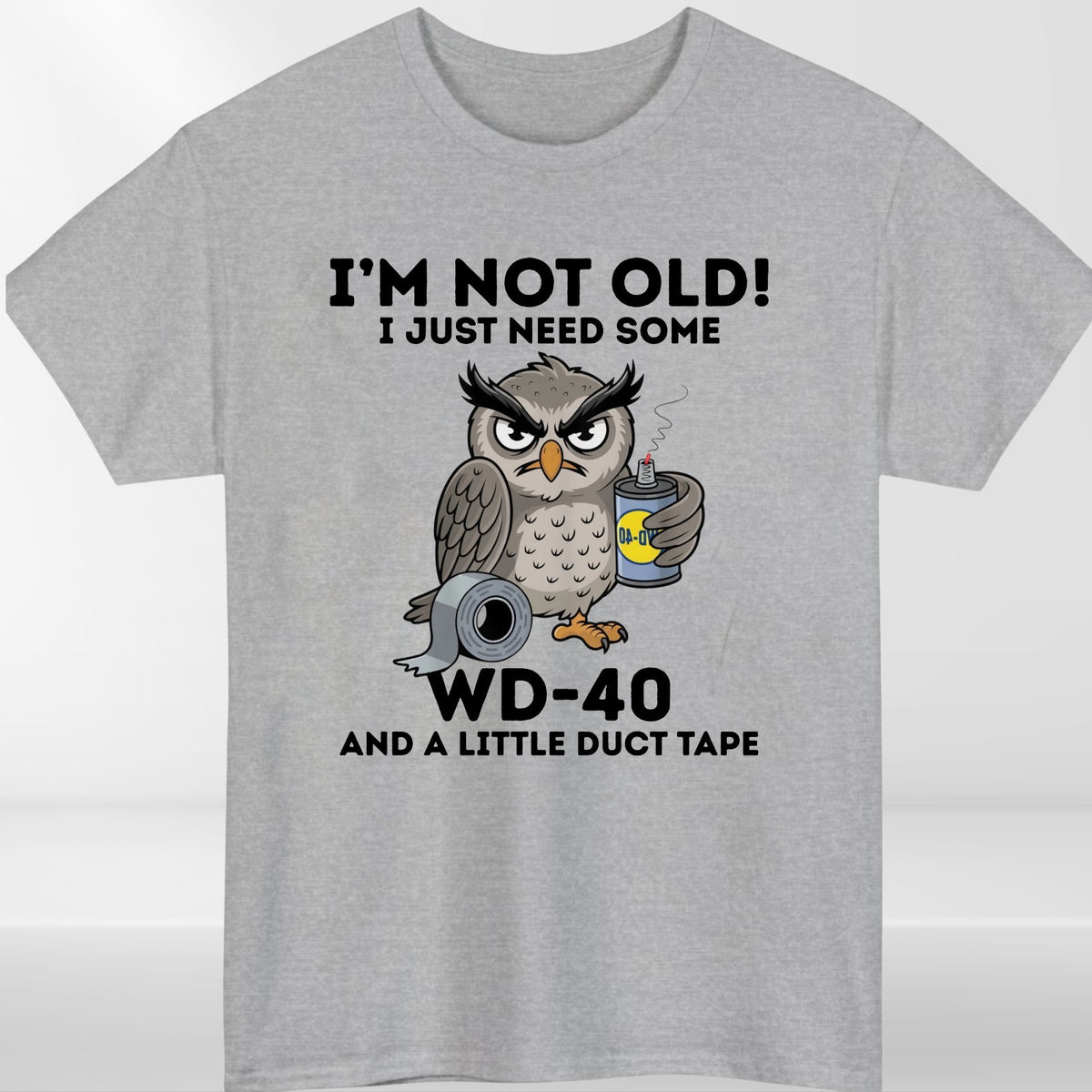 Owl I'm Not Old I Just Need Some WD-40 & A Little Duct Tape Funny Men's T-Shirt
