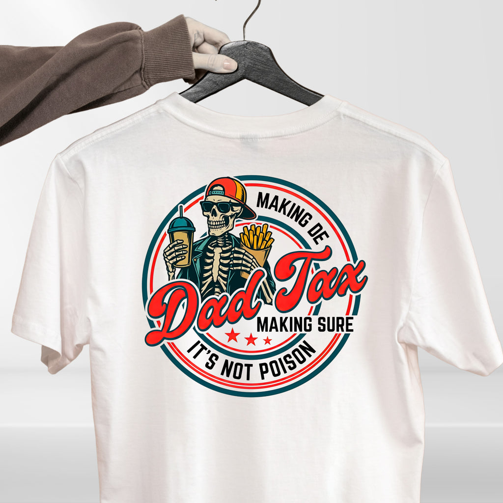 Dad Tax T Shirt Funny Father Graphic Tee Humour Gift Unisex Casual Top