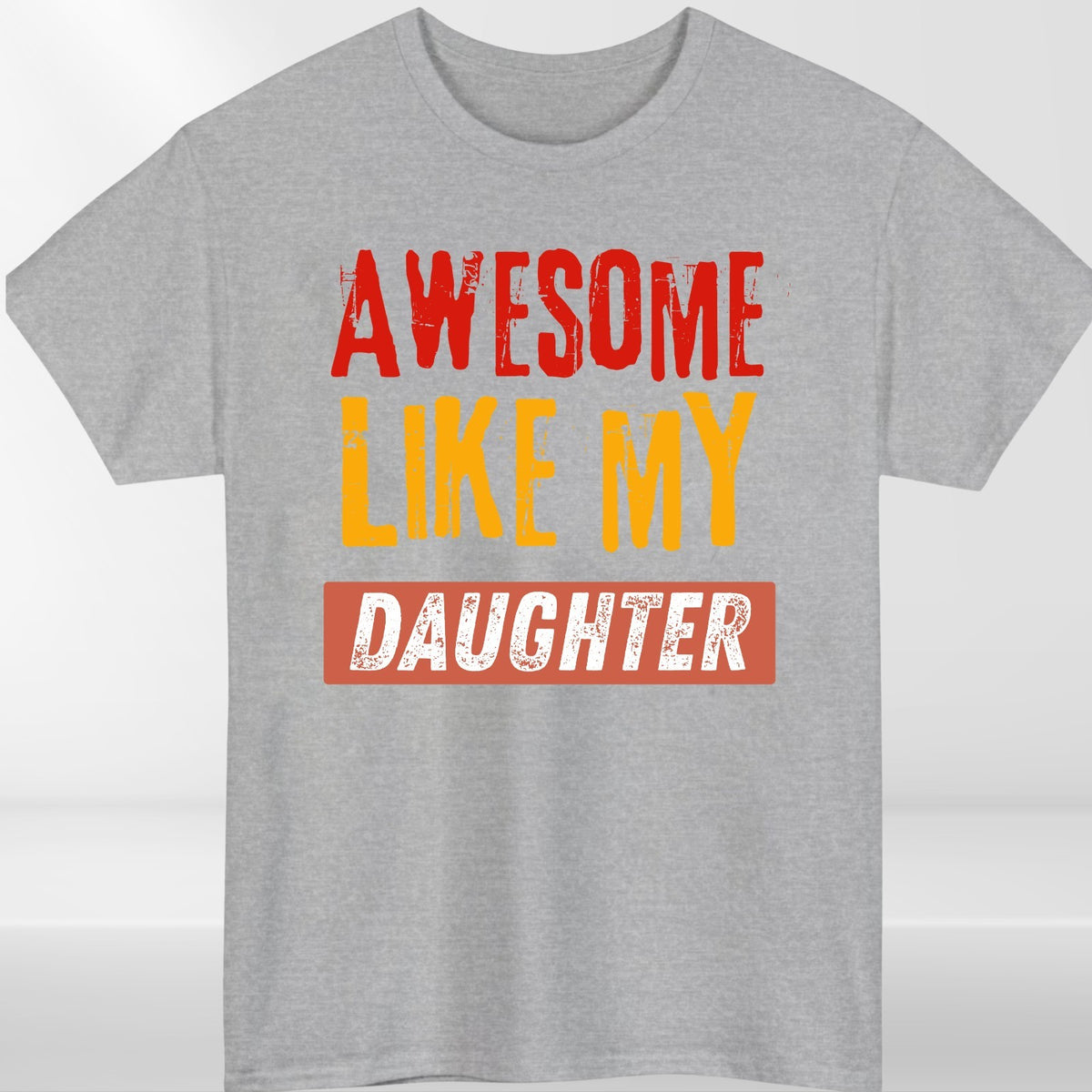 Awesome Like My Daughter T Shirt Funny Dad Gift Unisex Fathers Day Tee Top