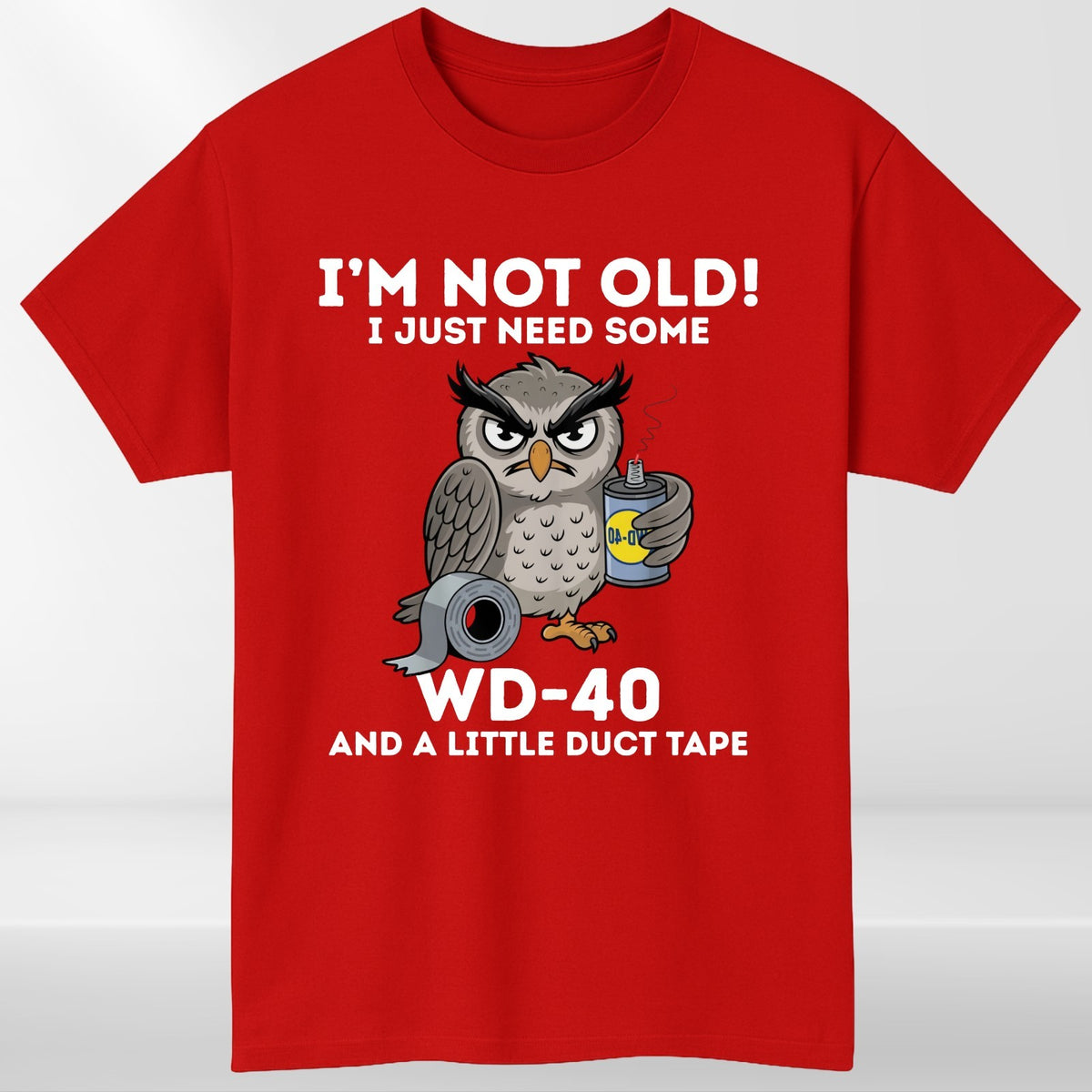 Owl I'm Not Old I Just Need Some WD-40 & A Little Duct Tape Funny Men's T-Shirt