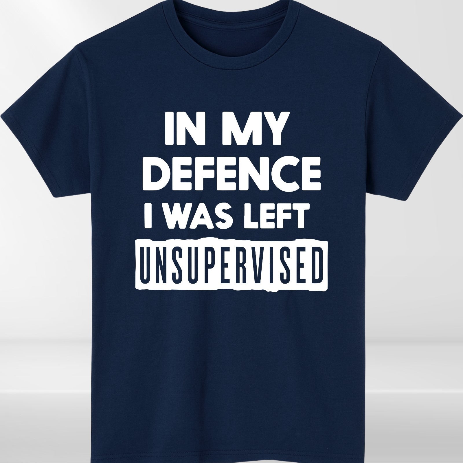 In My Defence I Was Left Unsupervised Mens T Shirt Funny Slogan Birthday Top Tee