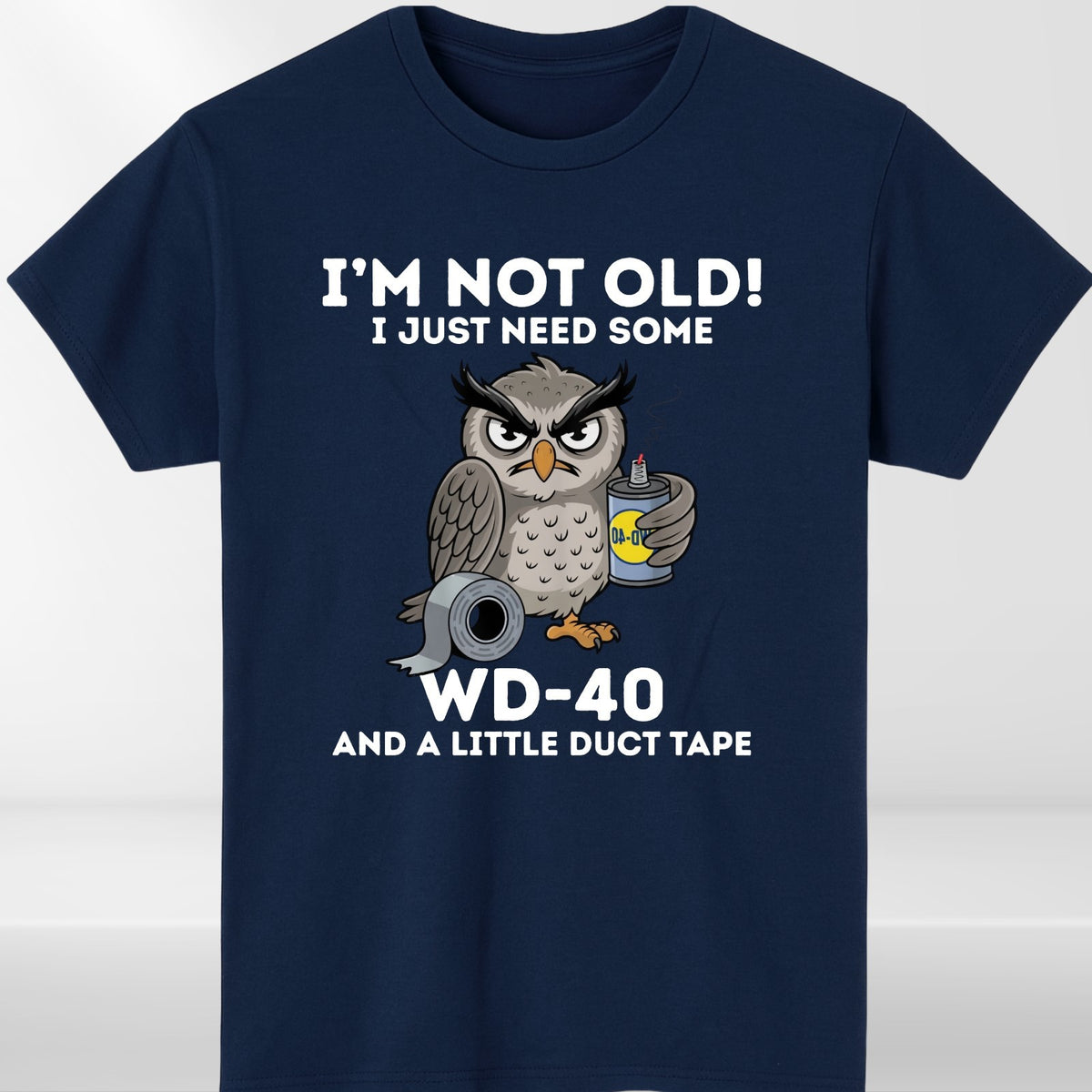 Owl I'm Not Old I Just Need Some WD-40 & A Little Duct Tape Funny Men's T-Shirt