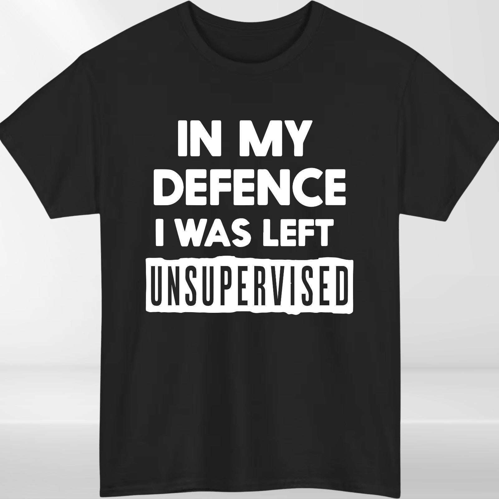 In My Defence I Was Left Unsupervised Mens T Shirt Funny Slogan Birthday Top Tee