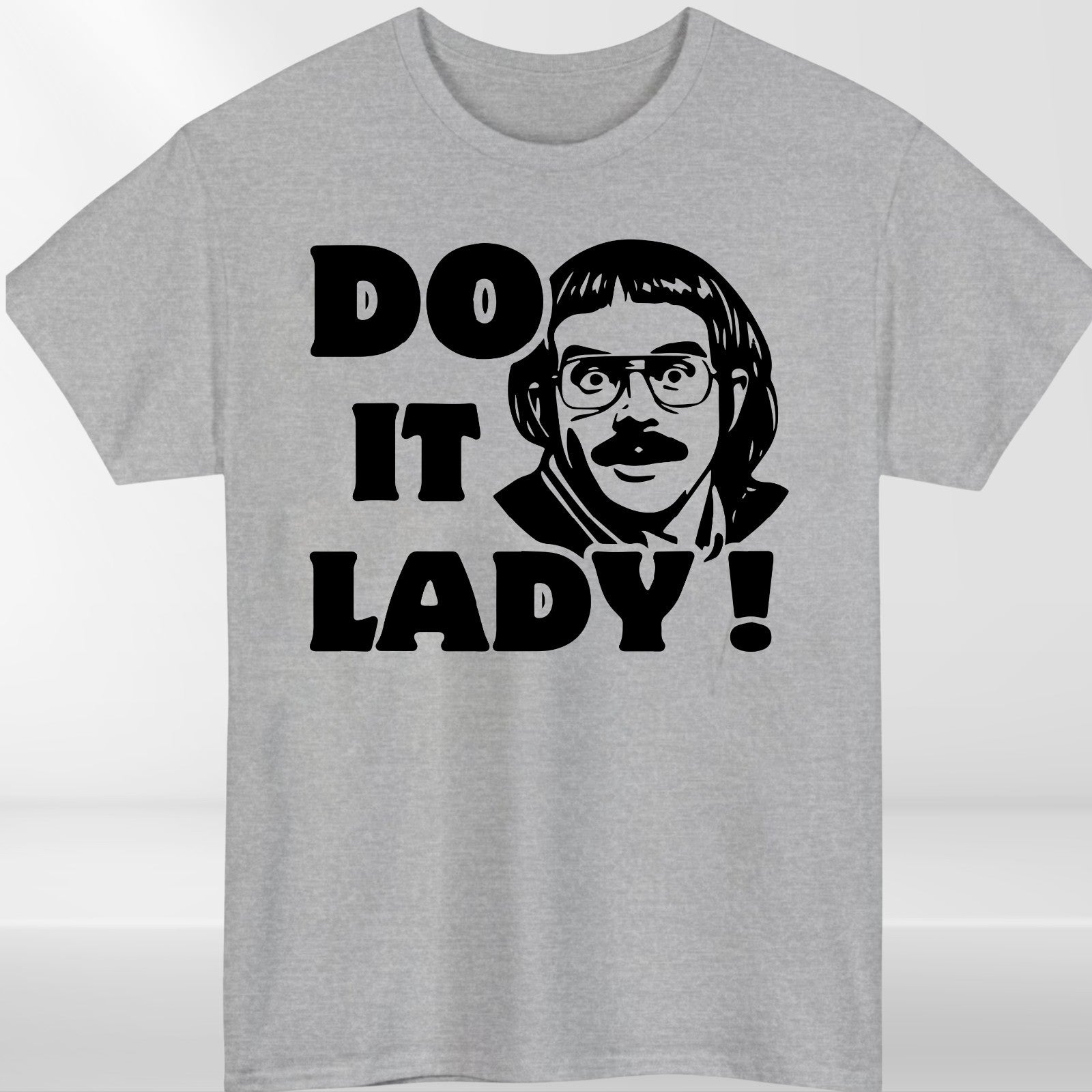 Funny meme shirt, Do it lady! Trending funny saying T-Shirt