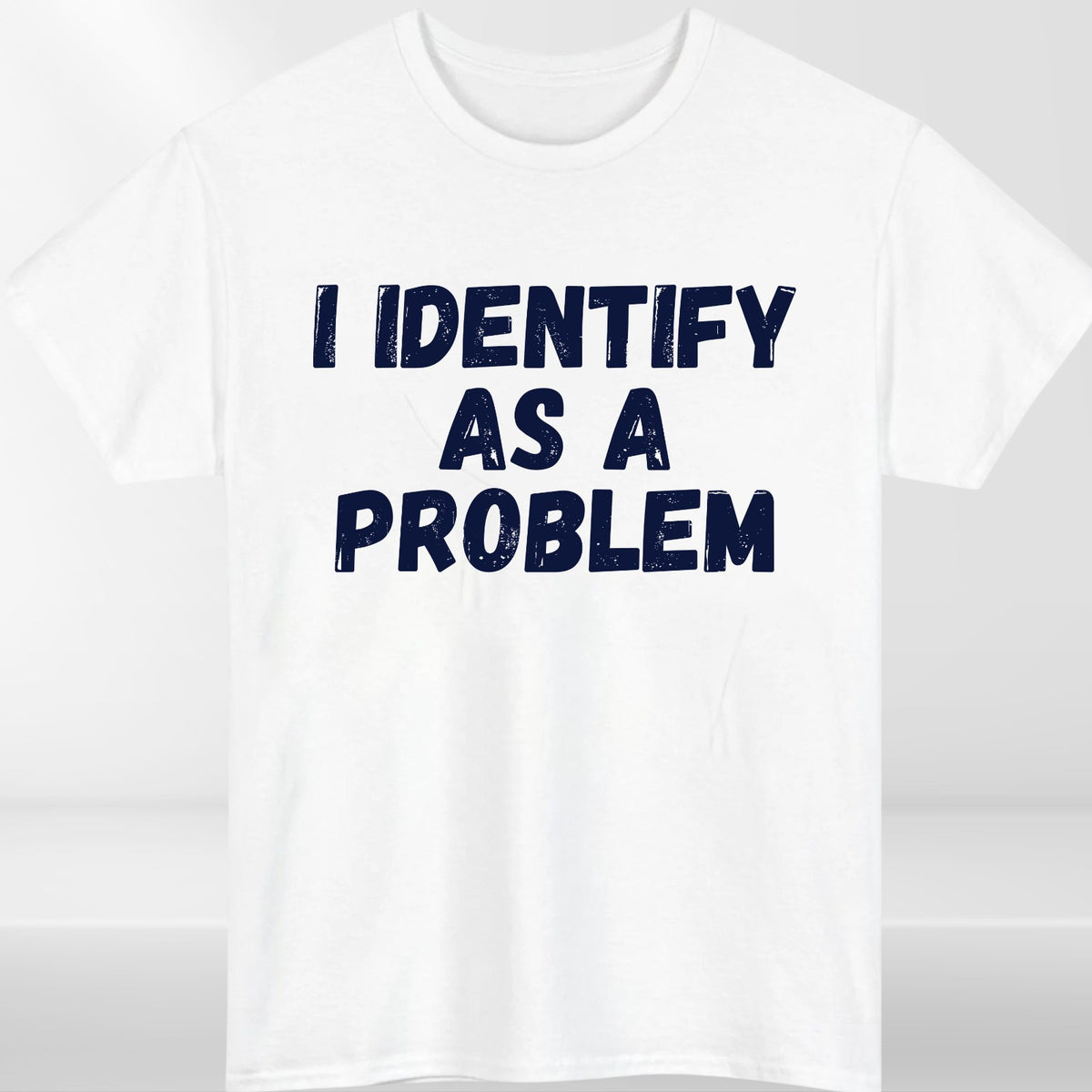 I Identify As A Problem T Shirt Funny Cynical Humour Graphic Gift Tee UK
