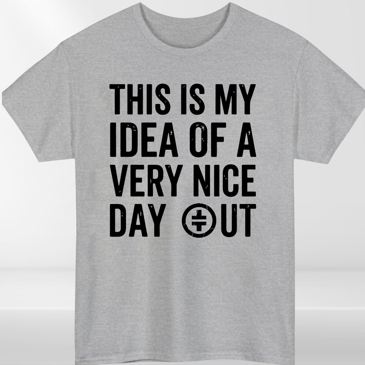This Is My Idea Of A Very Nice Day Out T-Shirt Funny Meme Unisex Graphic Tee Top