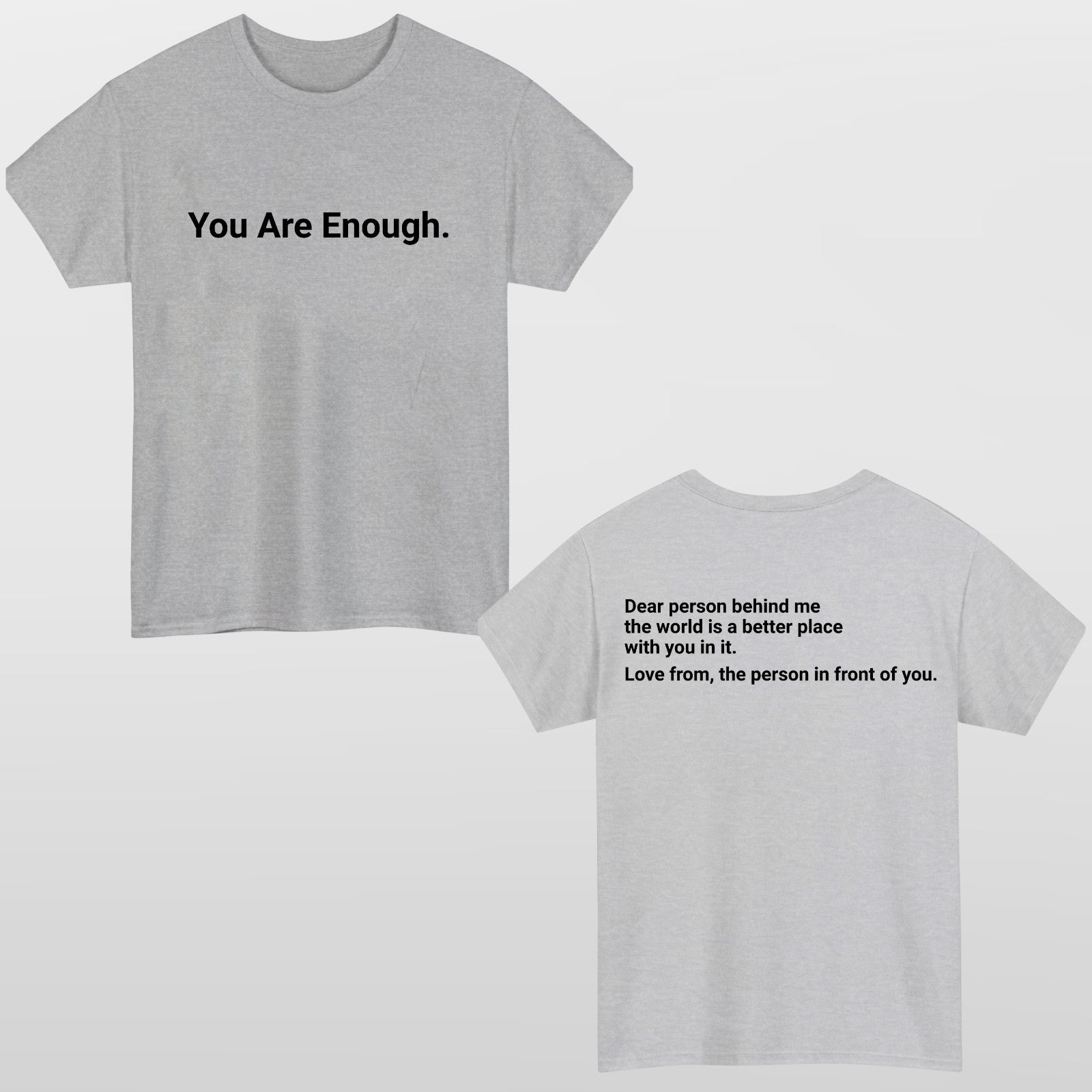 You Are Enough T-Shirt Dear Person Behind Me Funny Quote Front & Back Print Top