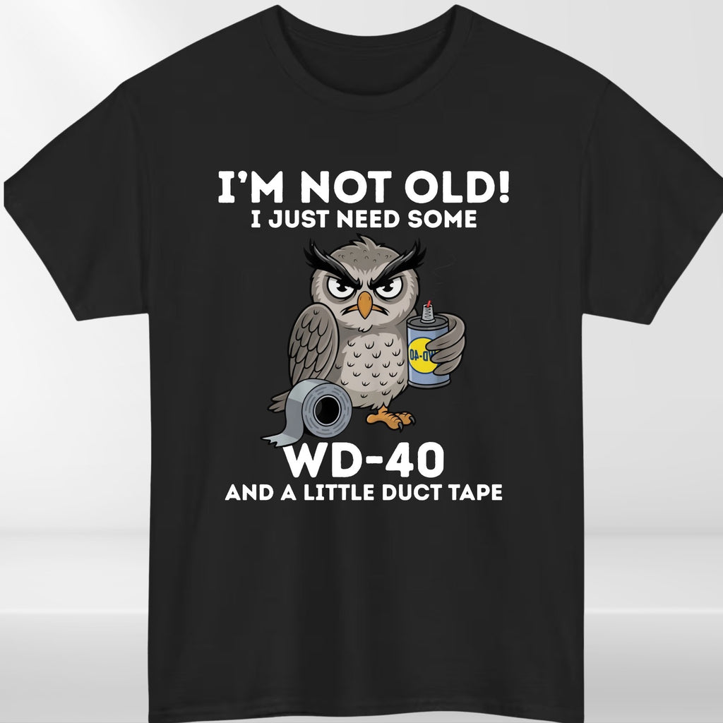 Owl I'm Not Old I Just Need Some WD-40 & A Little Duct Tape Funny Men's T-Shirt