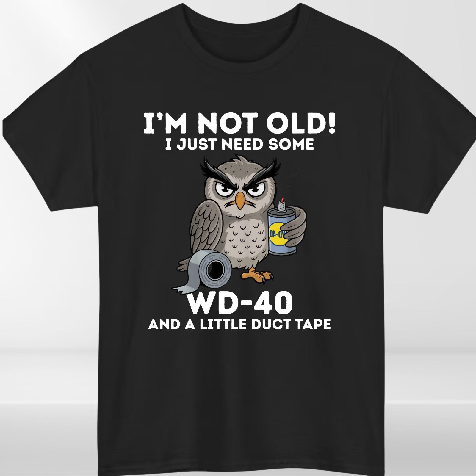 Owl I'm Not Old I Just Need Some WD-40 & A Little Duct Tape Funny Men's T-Shirt
